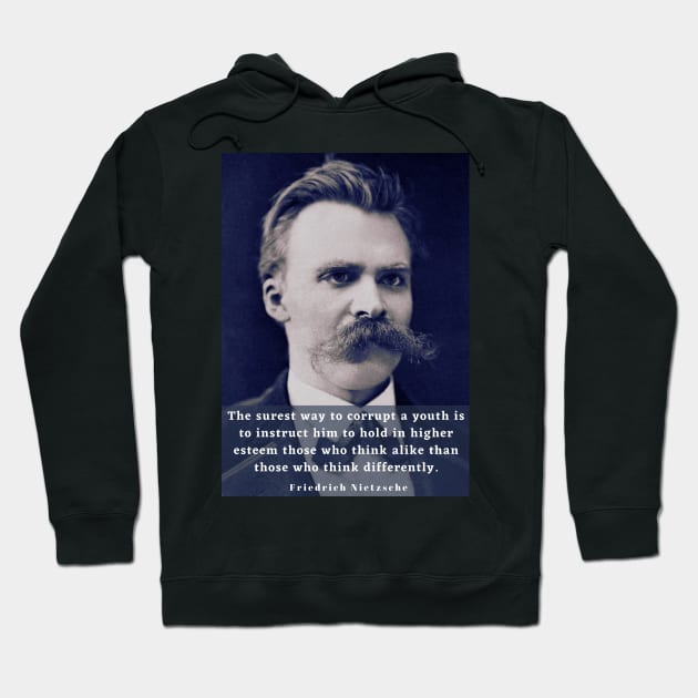 Copy of friedrich nietzsche: The surest way to corrupt a youth..... Hoodie by artbleed